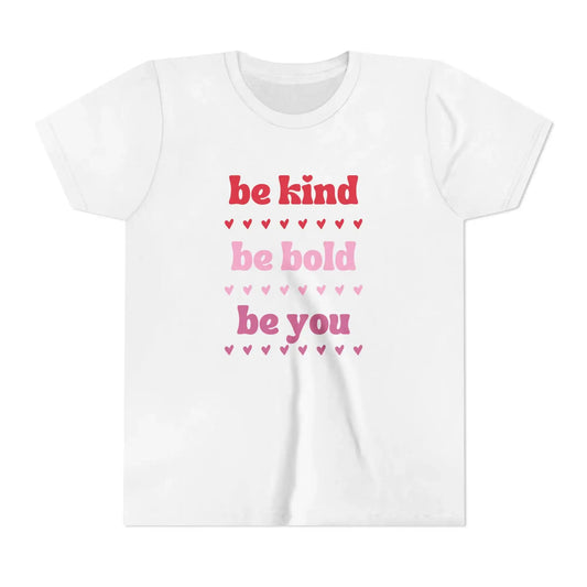 Be Kind Be Bold Be You Youth Tee