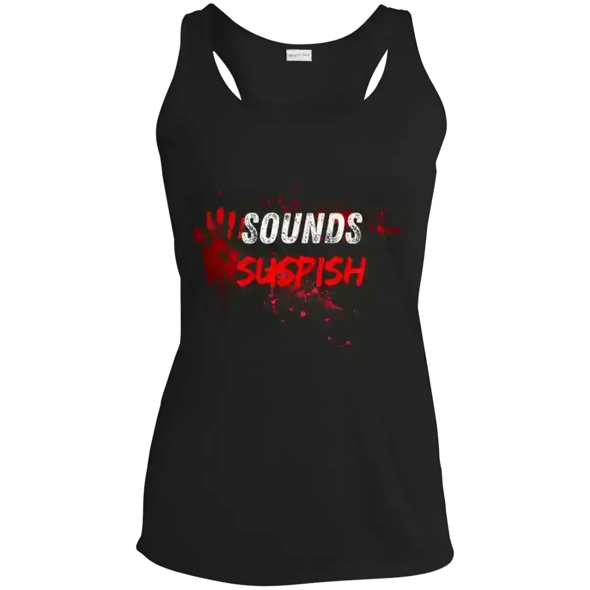 Sounds Suspish True Crime Dark Humor Racerback Tank - Cady Creations