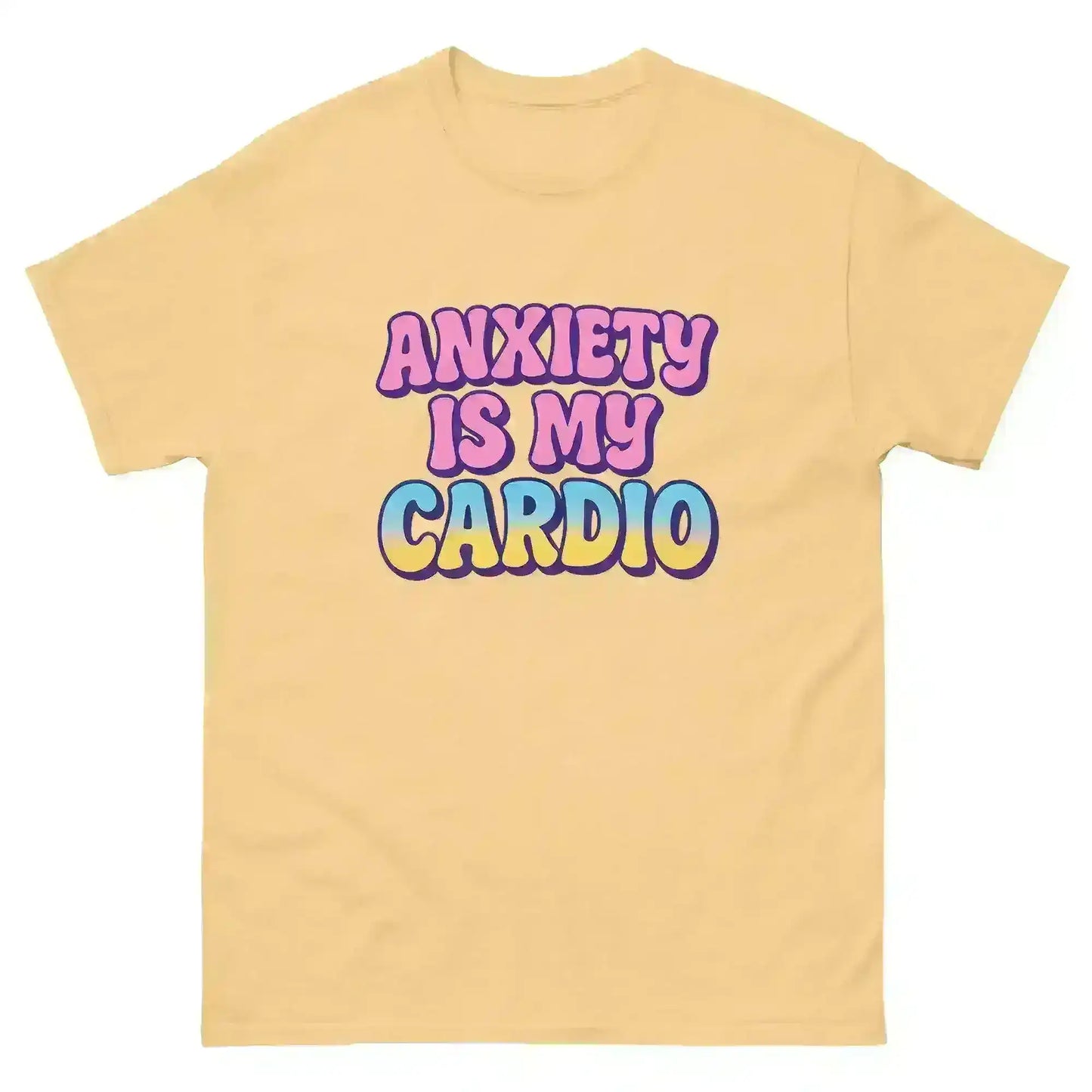 Anxiety Is My Cardio - Unisex Tee - Cady Creations