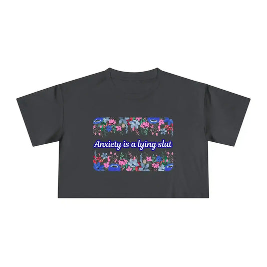 Anxiety is a Lying Slut - Crop Top - Cady Creations