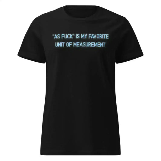 As Fuck Is My Favorite - Fitted Tee - Cady Creations