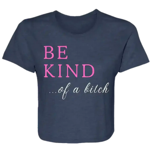 BE KIND of a Bitch Sassy Attitude Flowy Crop Top - Cady Creations