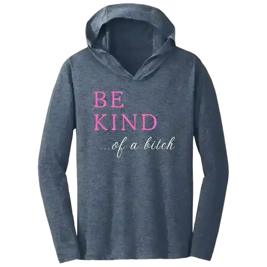 BE KIND of a Bitch - Tee Shirt Hoodie - Cady Creations