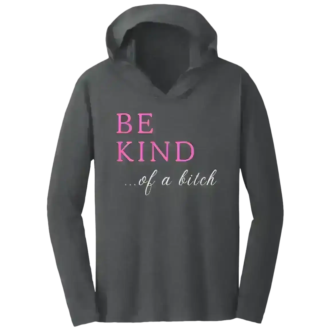 BE KIND of a Bitch - Tee Shirt Hoodie - Cady Creations