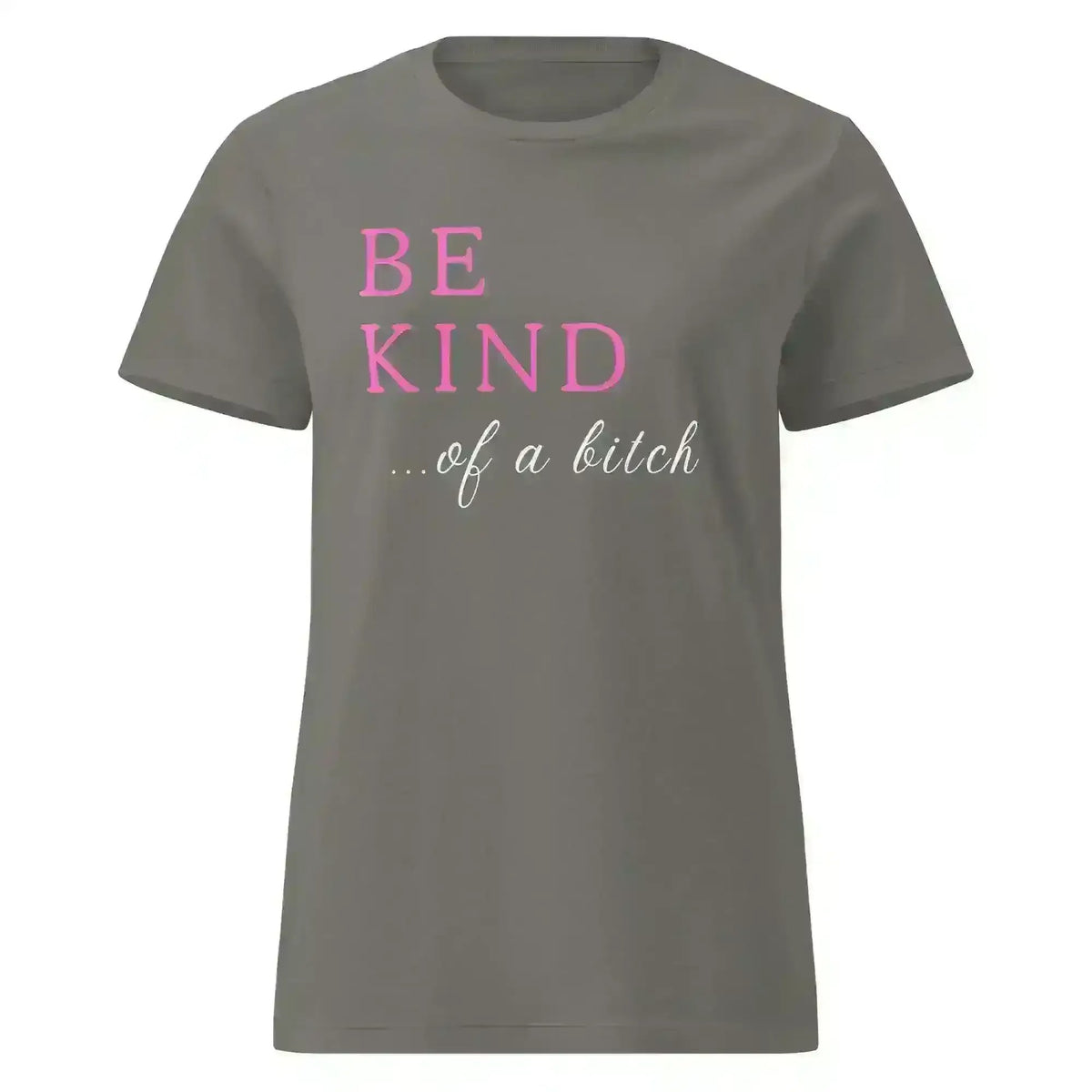 BE KIND of a bitch - Fitted Tee - Cady Creations
