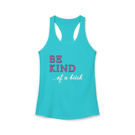 BE KIND of a bitch - Racerback Tank - Cady Creations