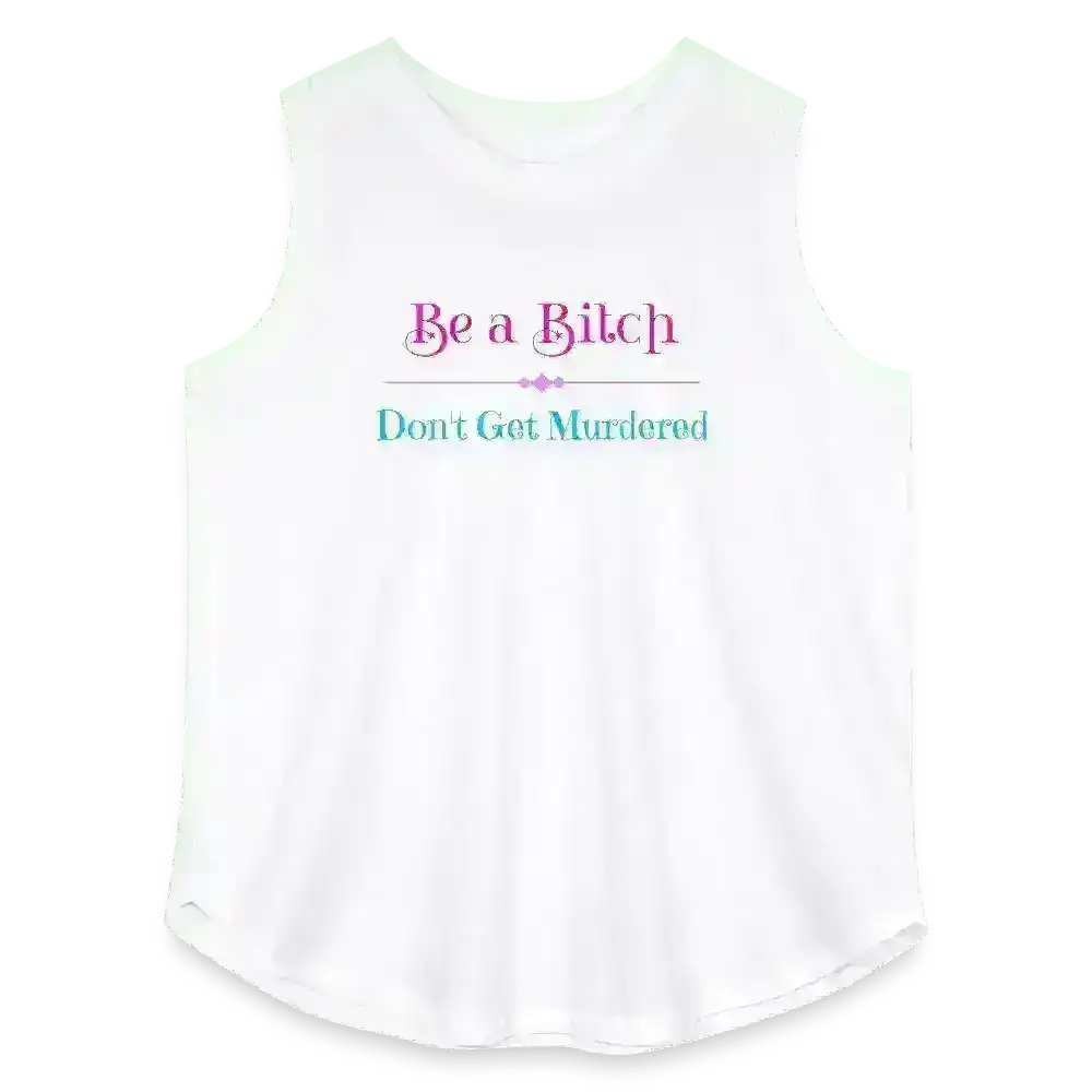 "Be A Bitch Don't Get Murdered" - True Crime Dark Humor Curvy Relaxed Tank - Cady Creations