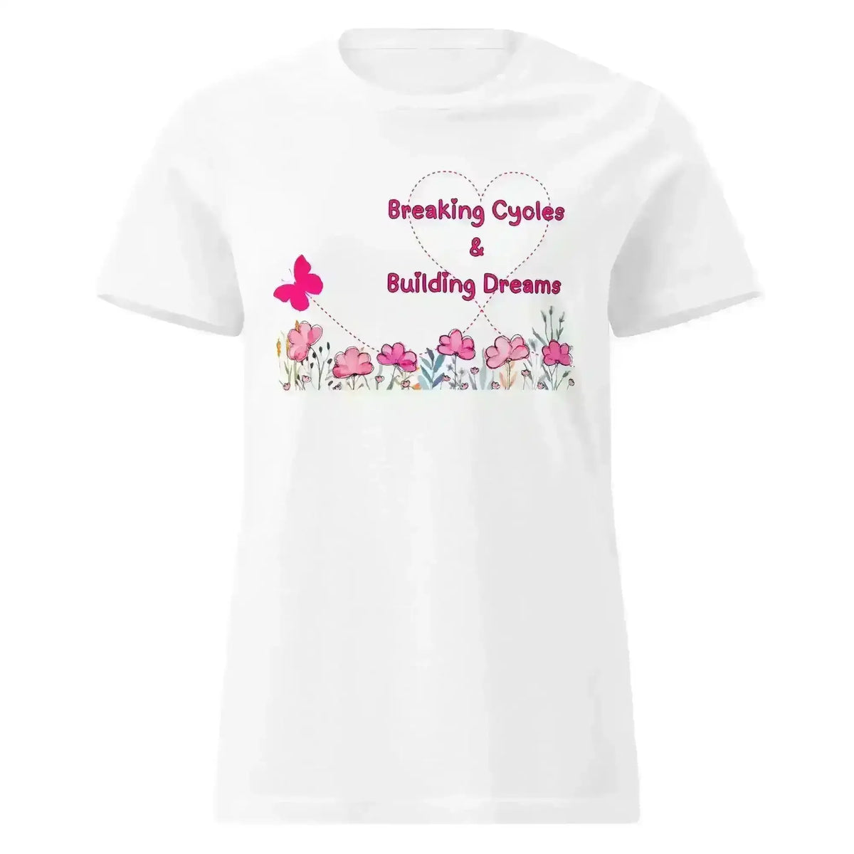 Breaking Cycles & Building Dreams - Fitted Tee - Cady Creations