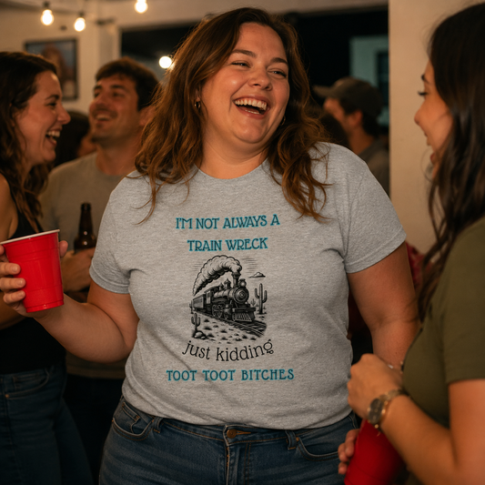 I'm Not Always A Train Wreck - Unisex Tee - Cady Creations