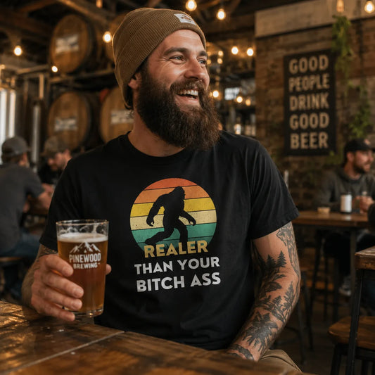 Realer Than Your Bitch A$s Bigfoot - Unisex Tee - Cady Creations
