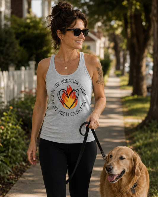 May The Bridges I Burn Light the Way - Racerback Tank