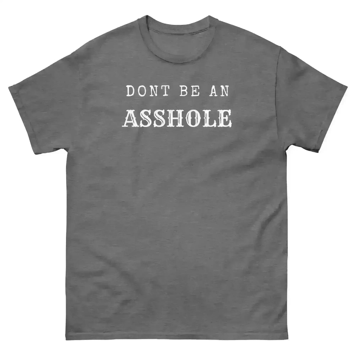 Don't Be An Asshole - Unisex Tee - Cady Creations
