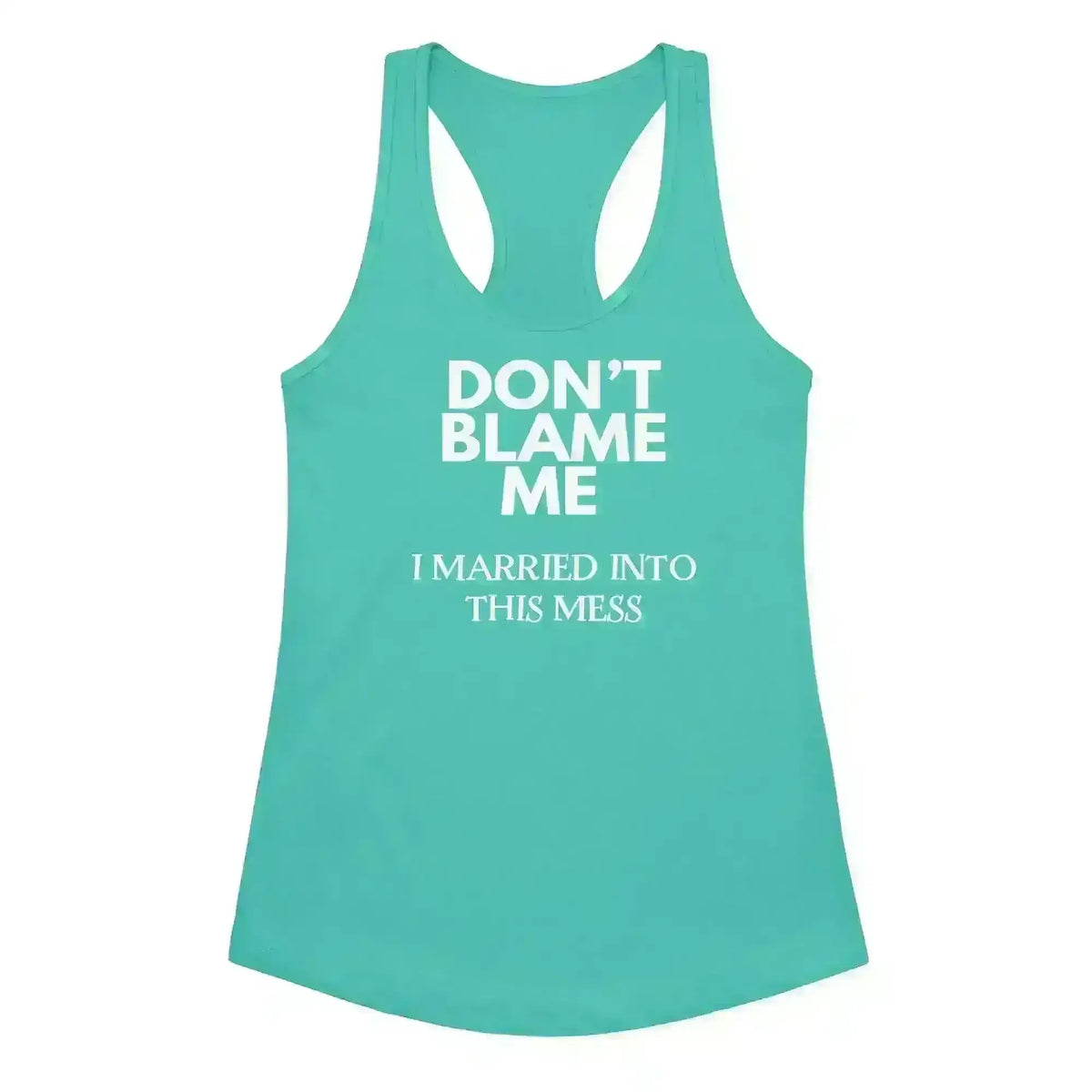 Don't Blame Me - Racerback Tank - Cady Creations