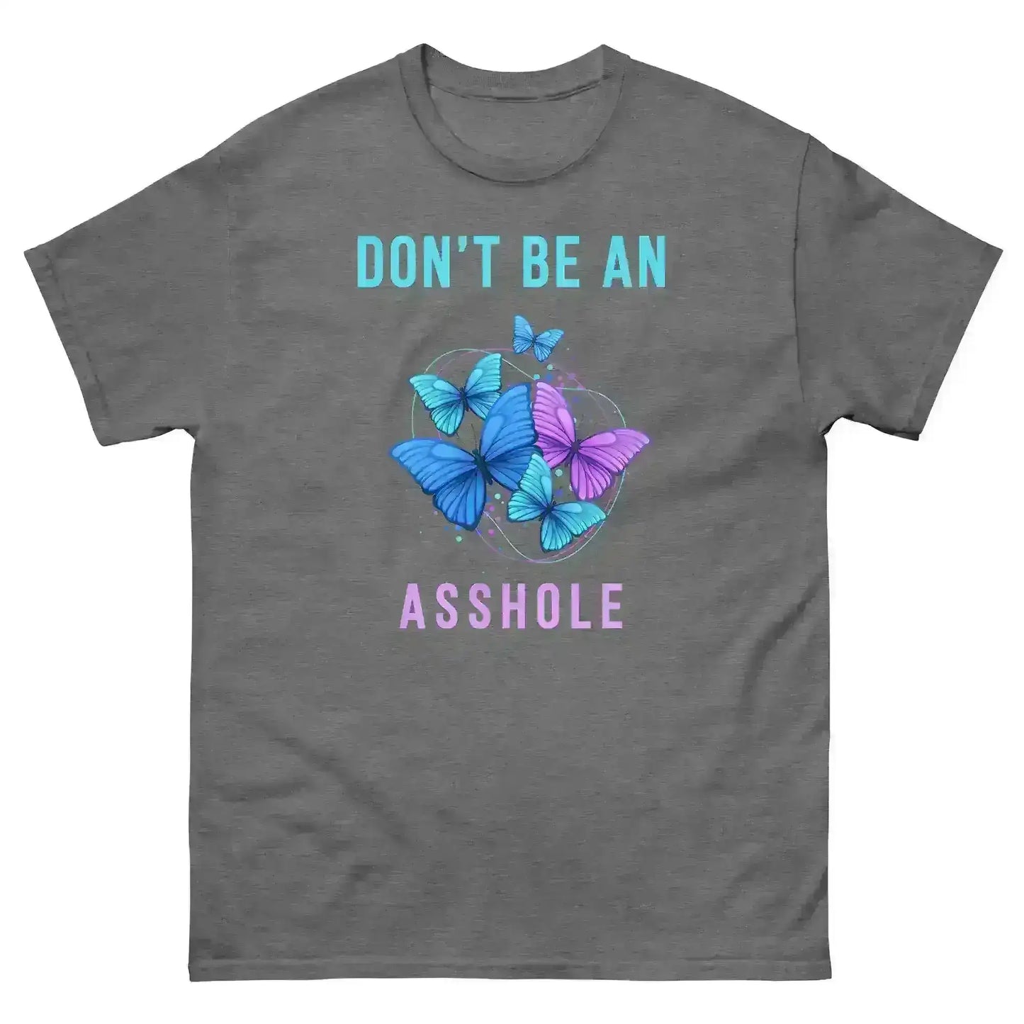 Don't be an Asshole - Unisex Tee - Cady Creations