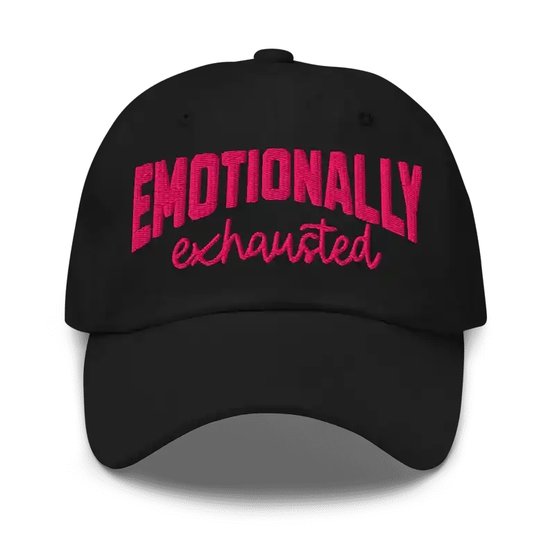 Emotionally Exhausted - Dad Hat - Cady Creations