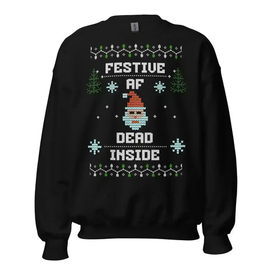 Festive AF Dead Inside Ugly Christmas Unisex Sweatshirt - Cady Creations
