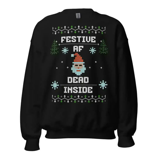 Festive AF Dead Inside Ugly Christmas Unisex Sweatshirt - Cady Creations