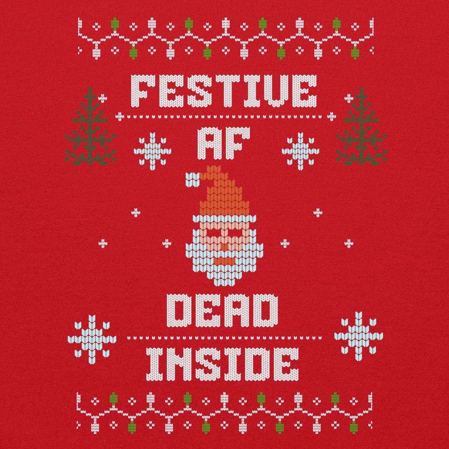 Festive AF Dead Inside Ugly Christmas Unisex Sweatshirt - Cady Creations