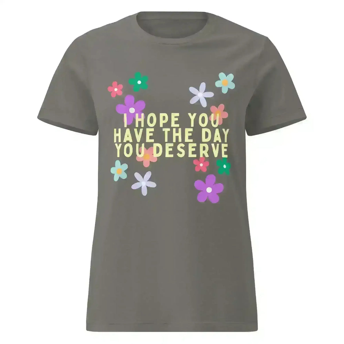 Have the Day You Deserve - Fitted Tee - Cady Creations