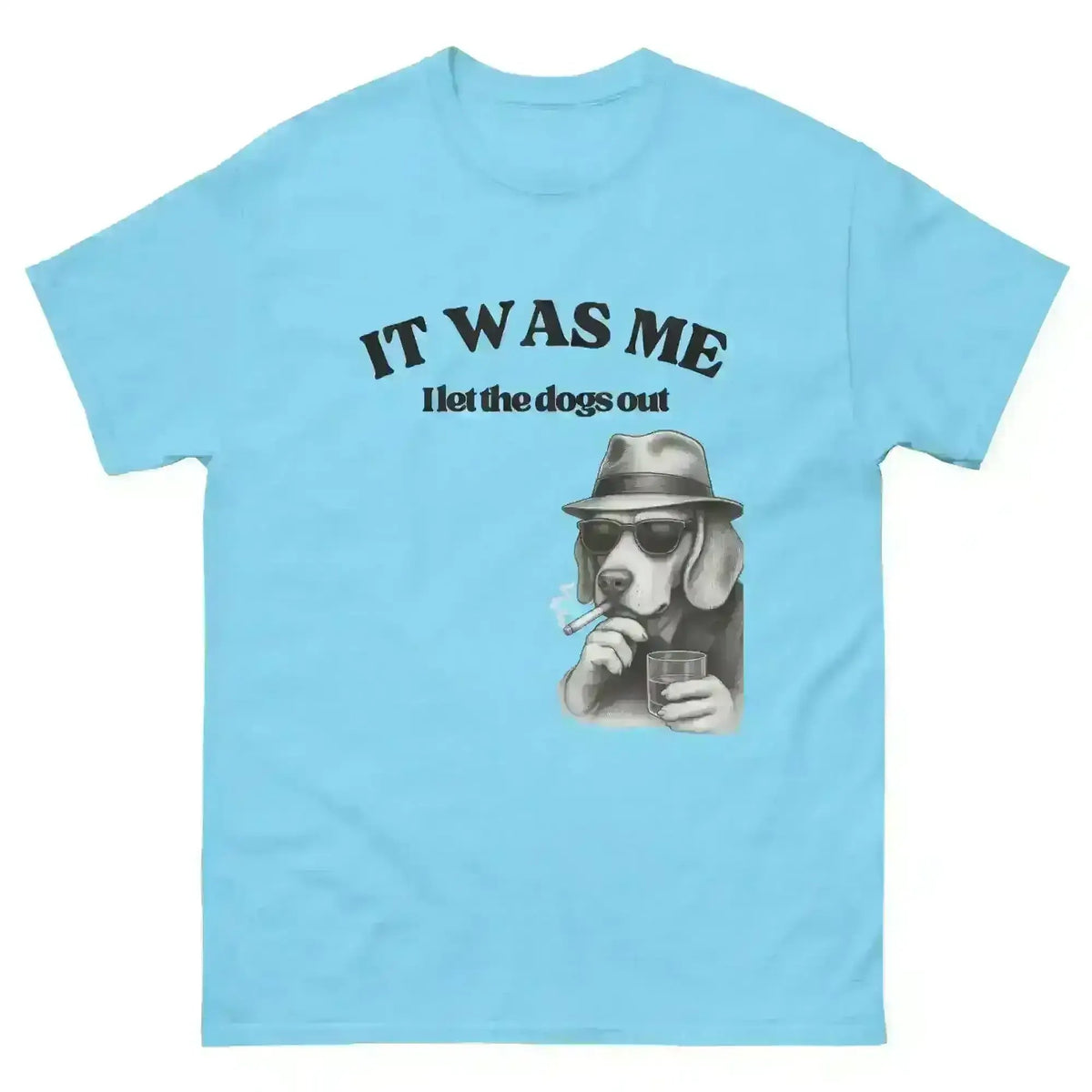 I Let The Dogs Out - Unisex Tee - Cady Creations