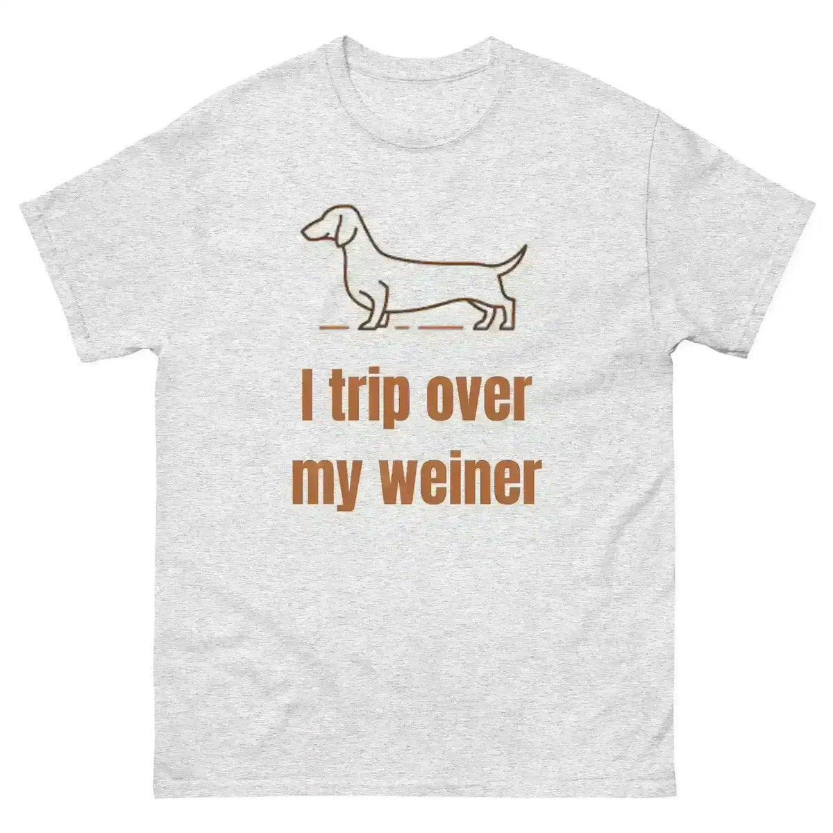 I Trip Over My Weiner - Unisex Tee - Cady Creations