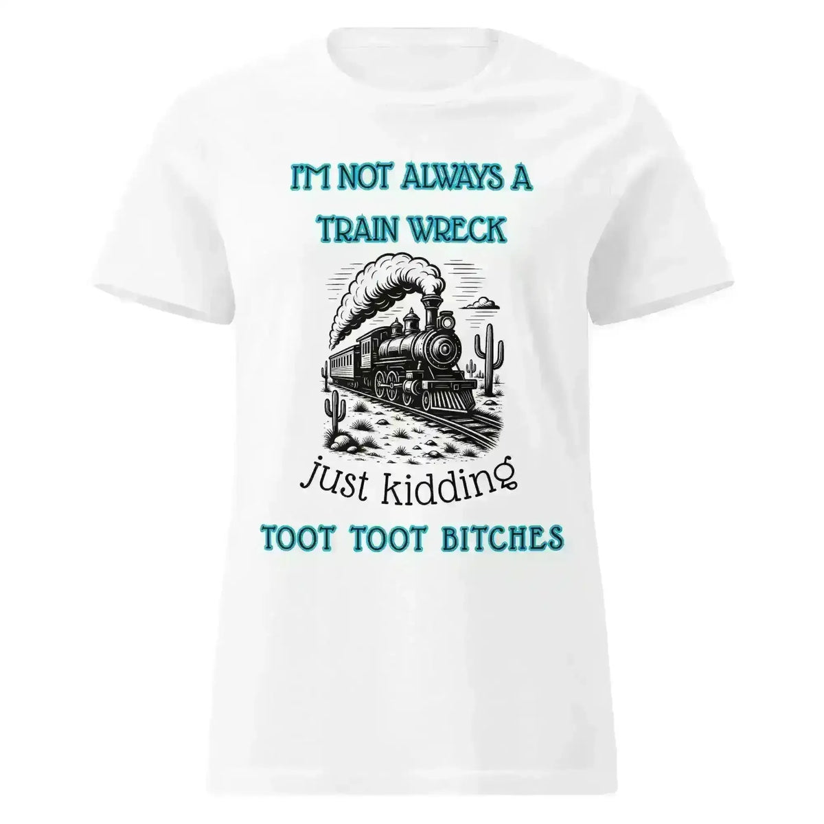 I'm Not Always A Train Wreck - Fitted Tee - Cady Creations