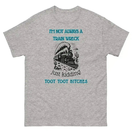 I'm Not Always A Train Wreck - Unisex Tee - Cady Creations