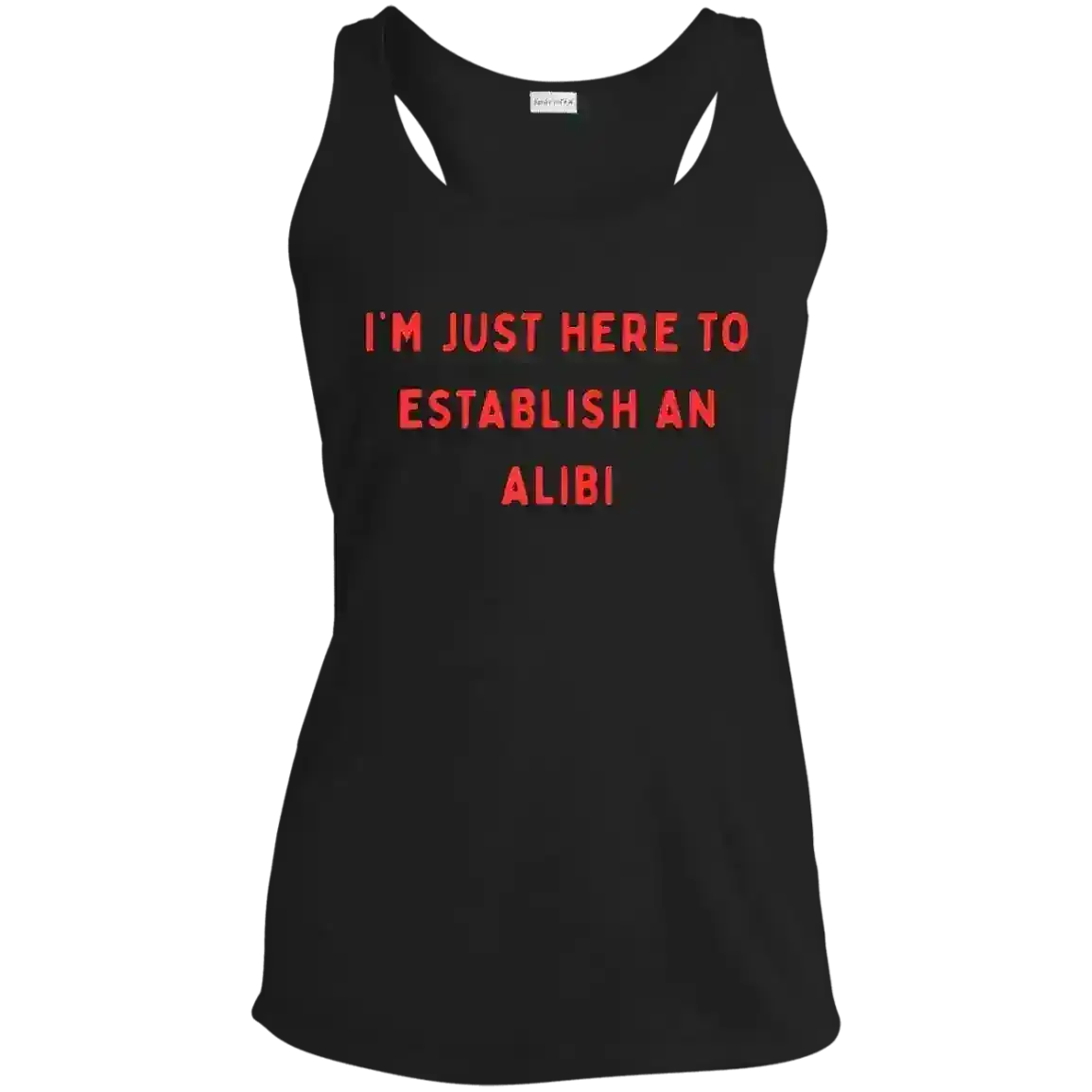 I'm Just Here To Establish An Alibi True Crime Dark Humor Racerback Tank - Cady Creations