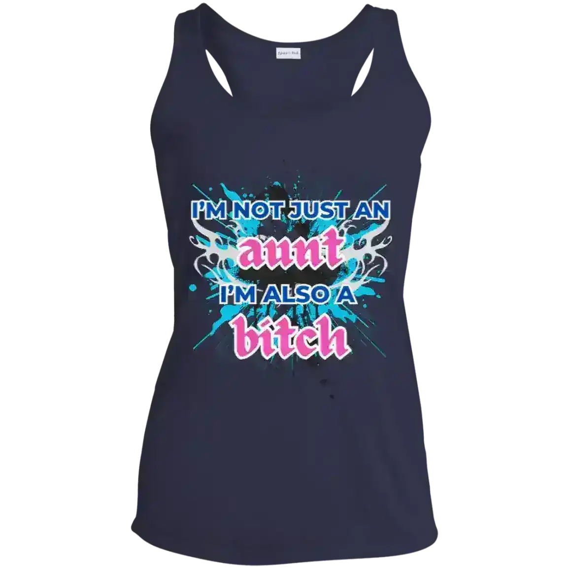 I'm Not Just An Aunt I'm Also A Bitch Humor Racerback Tank - Cady Creations