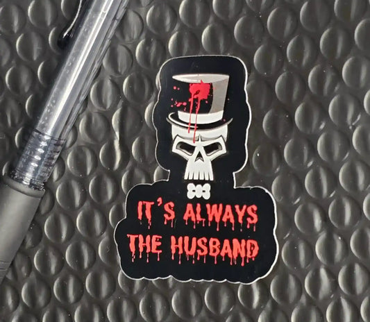 It’s Always the Husband Sticker | True Crime Humor | Gothic Halloween Design - Cady Creations