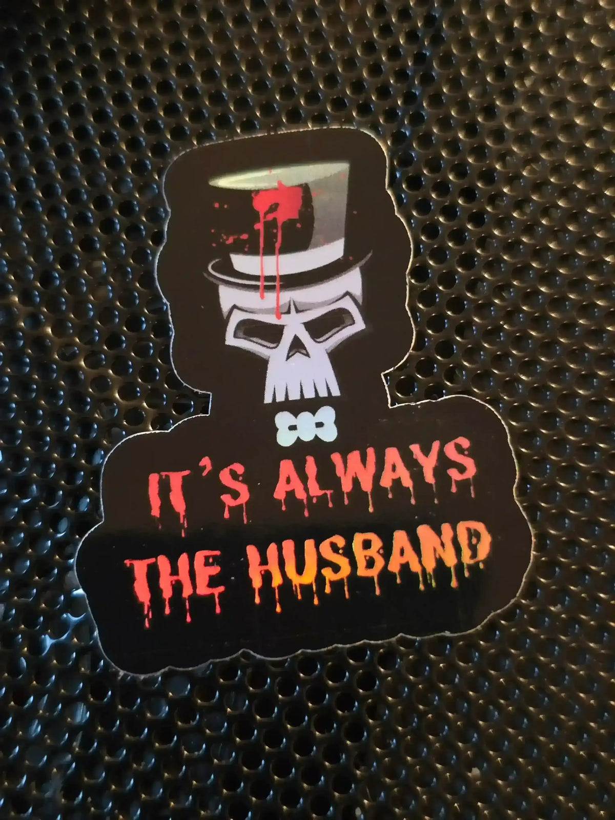 It’s Always the Husband Sticker - Premium Vinyl Sticker - Cady Creations