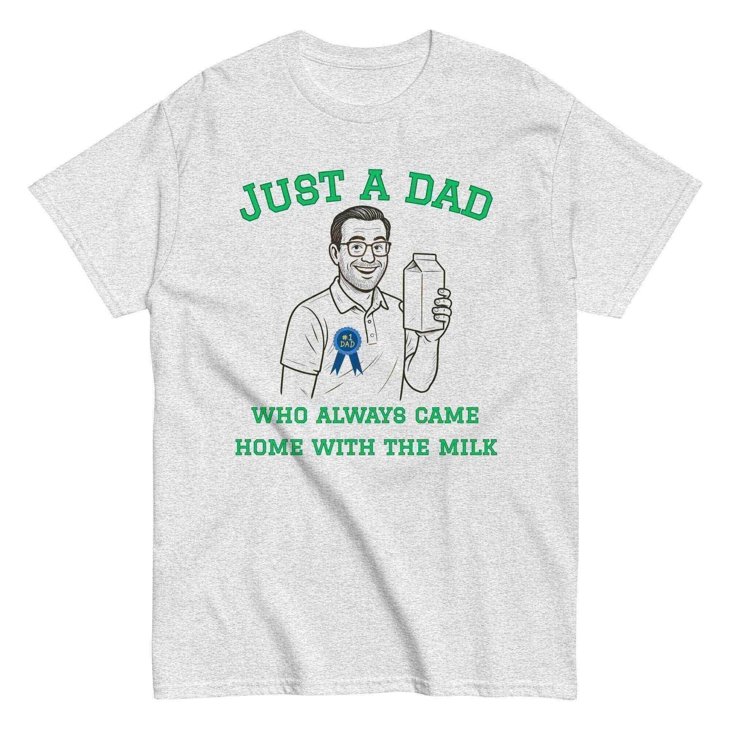 Just A Dad Who Always Came Home With The Milk Unisex Graphic Tee - Cady Creations