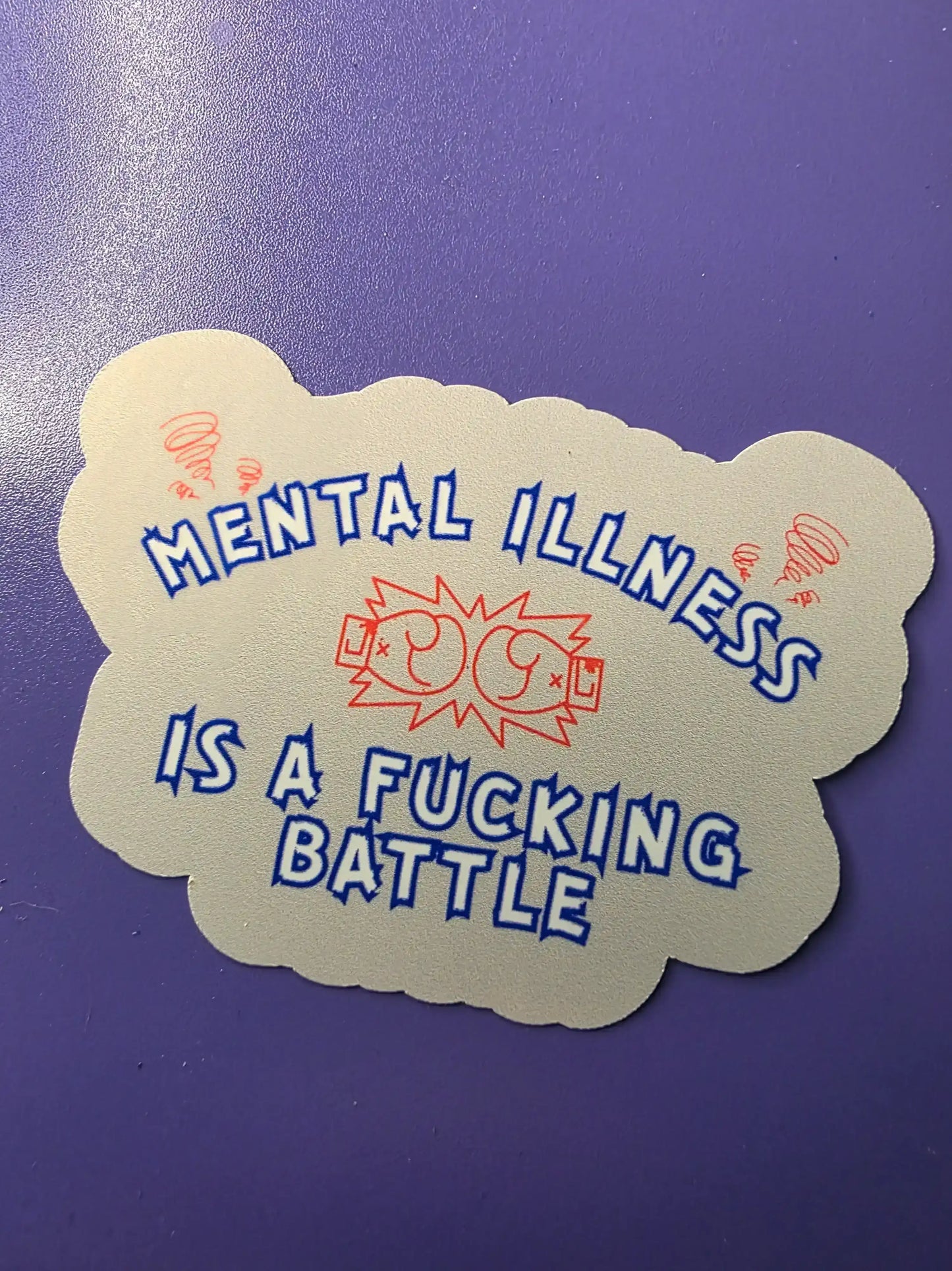 Mental Illness Is A F*cking Battle - Premium Vinyl Sticker - Cady Creations