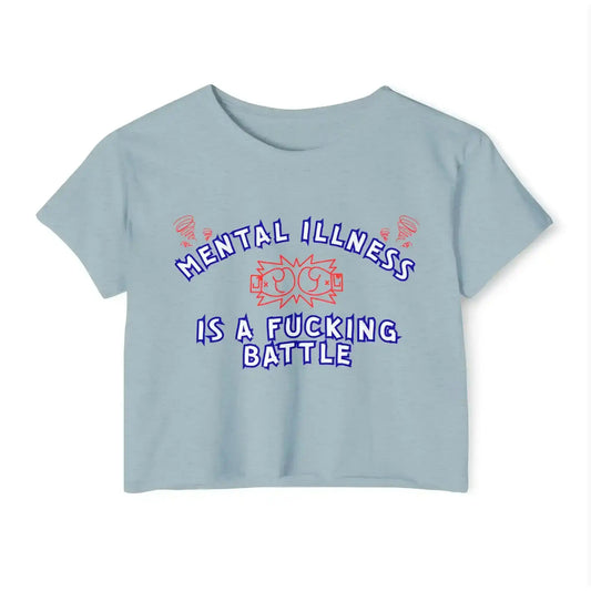 Mental Illness Is A Fuck!ng Battle - Crop Top - Cady Creations