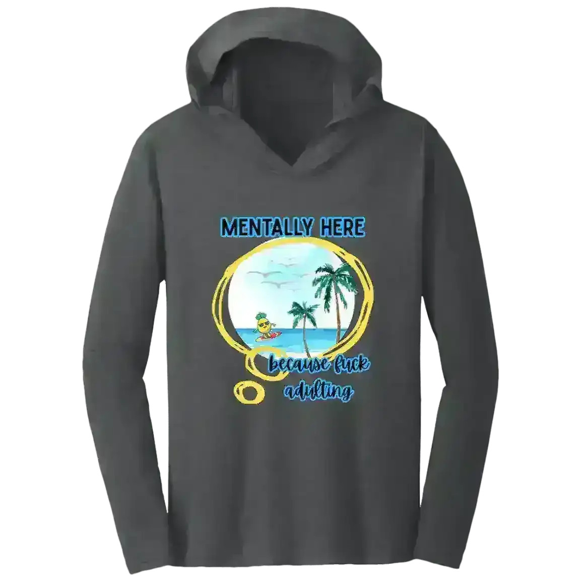 Mentally Here Because Fuck Adulting Tee Shirt Hoodie - Mental Health Humor - Cady Creations