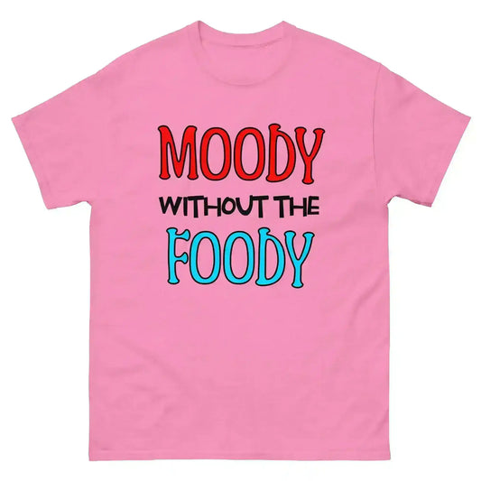 Moody Without The Foody Unisex Tee - Hangry Humor - Cady Creations