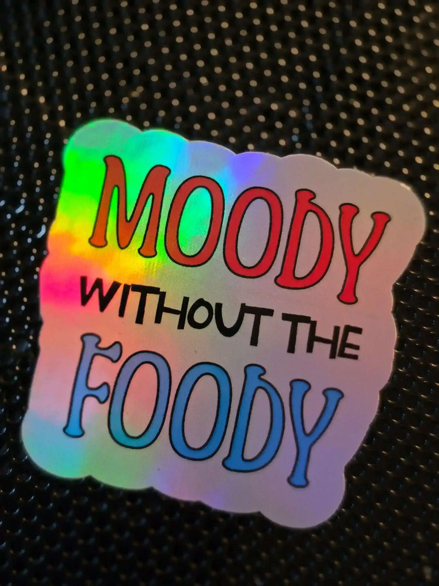 Moody Without the Foody - Premium Vinyl Sticker - Cady Creations