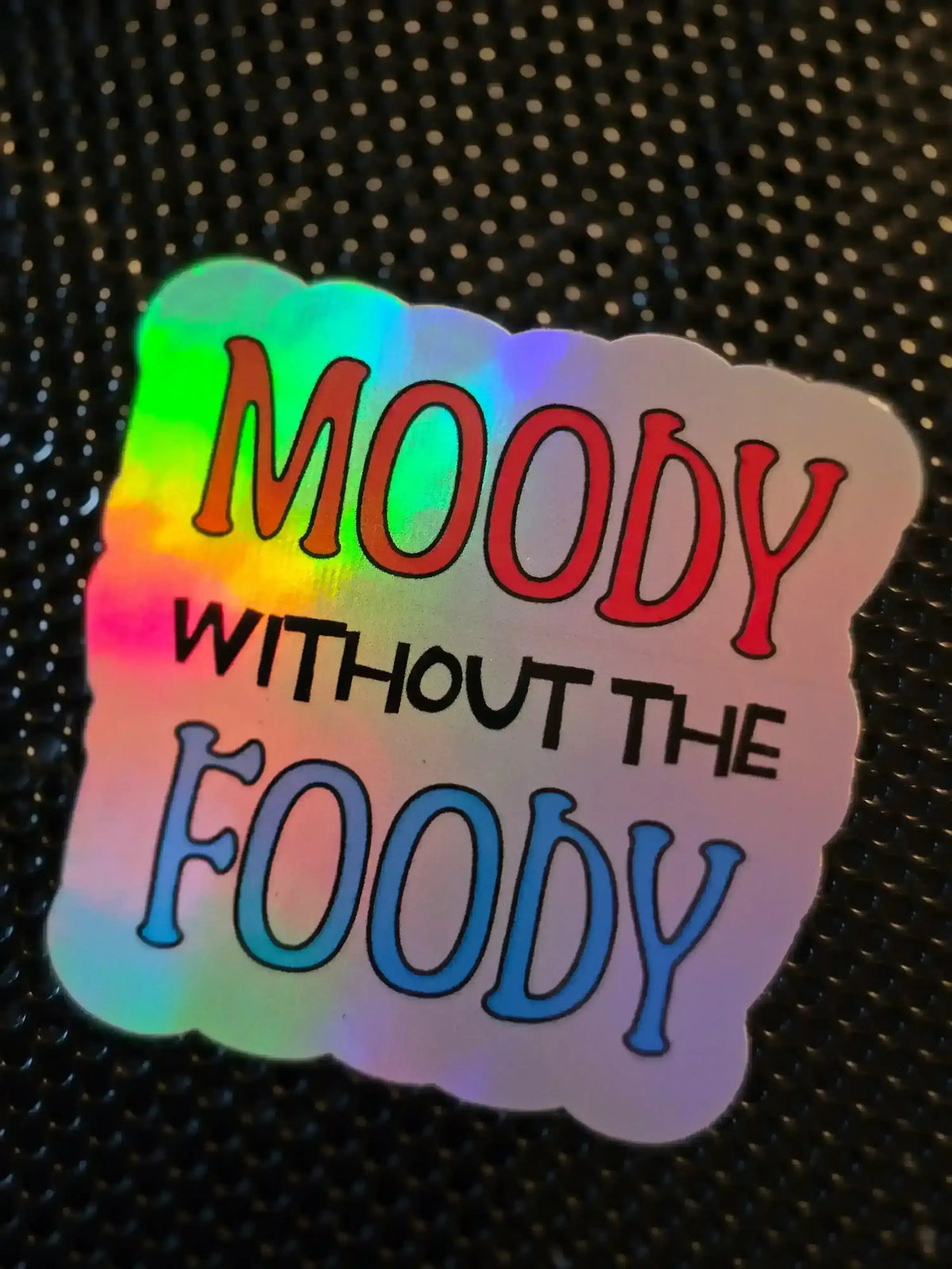 Moody Without the Foody - Premium Vinyl Sticker - Cady Creations