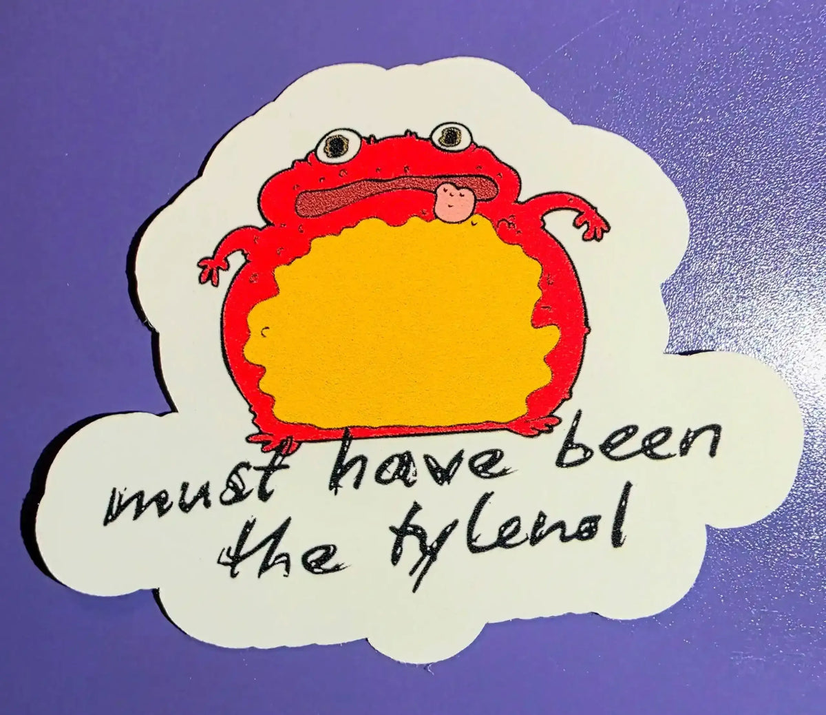 Must Have Been The Tylenol - Premium Vinyl Sticker - Cady Creations