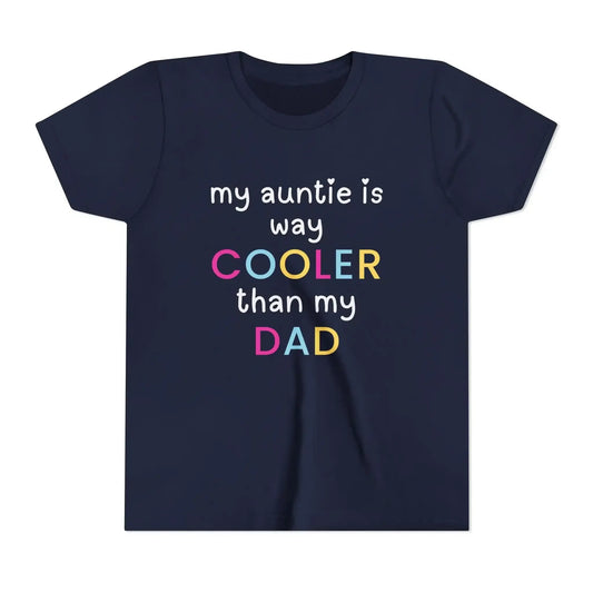 My Auntie Is Way Cooler Than My Dad - Youth Tee - Cady Creations