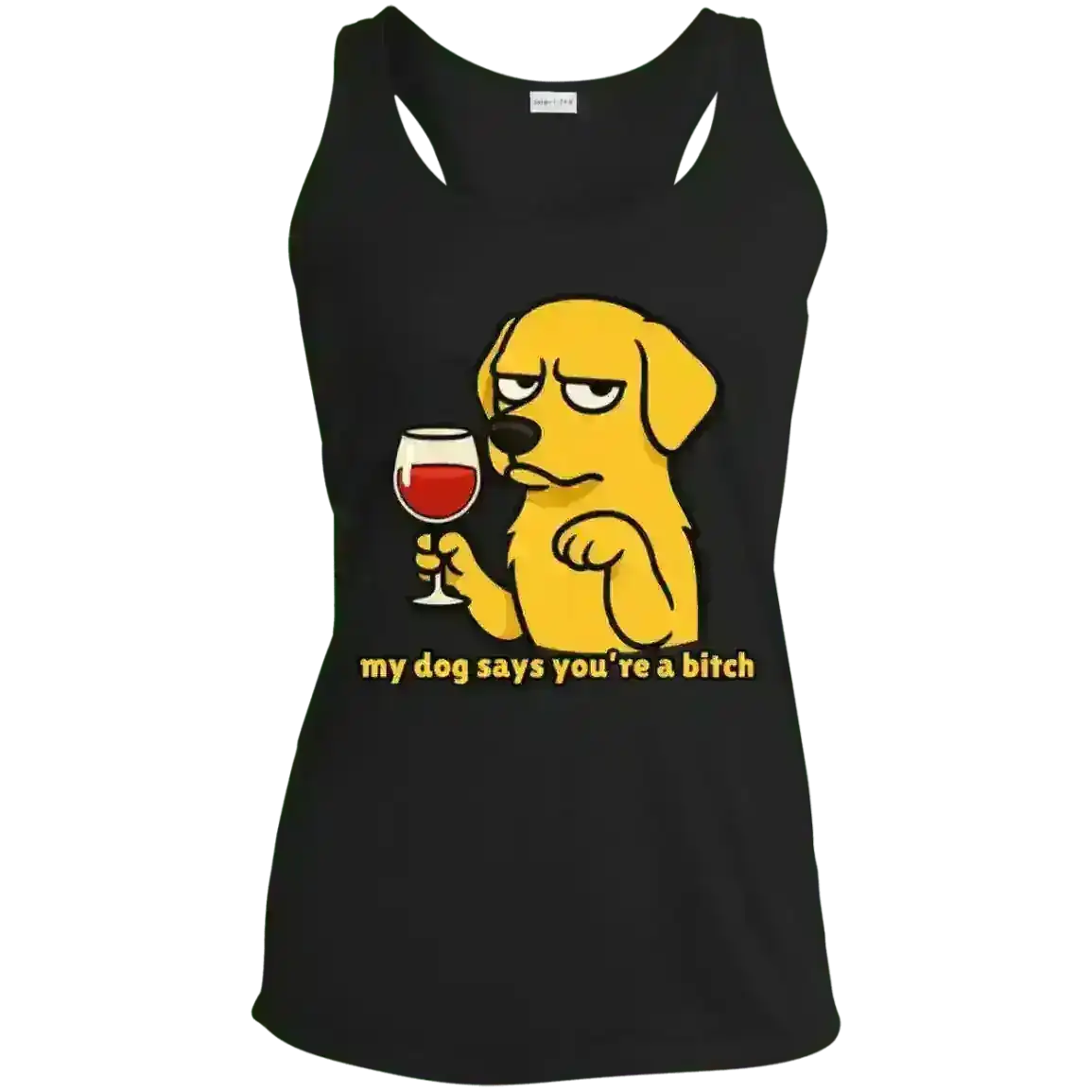 My Dog Says You're A Bitch Dog - Racerback Tank - Cady Creations