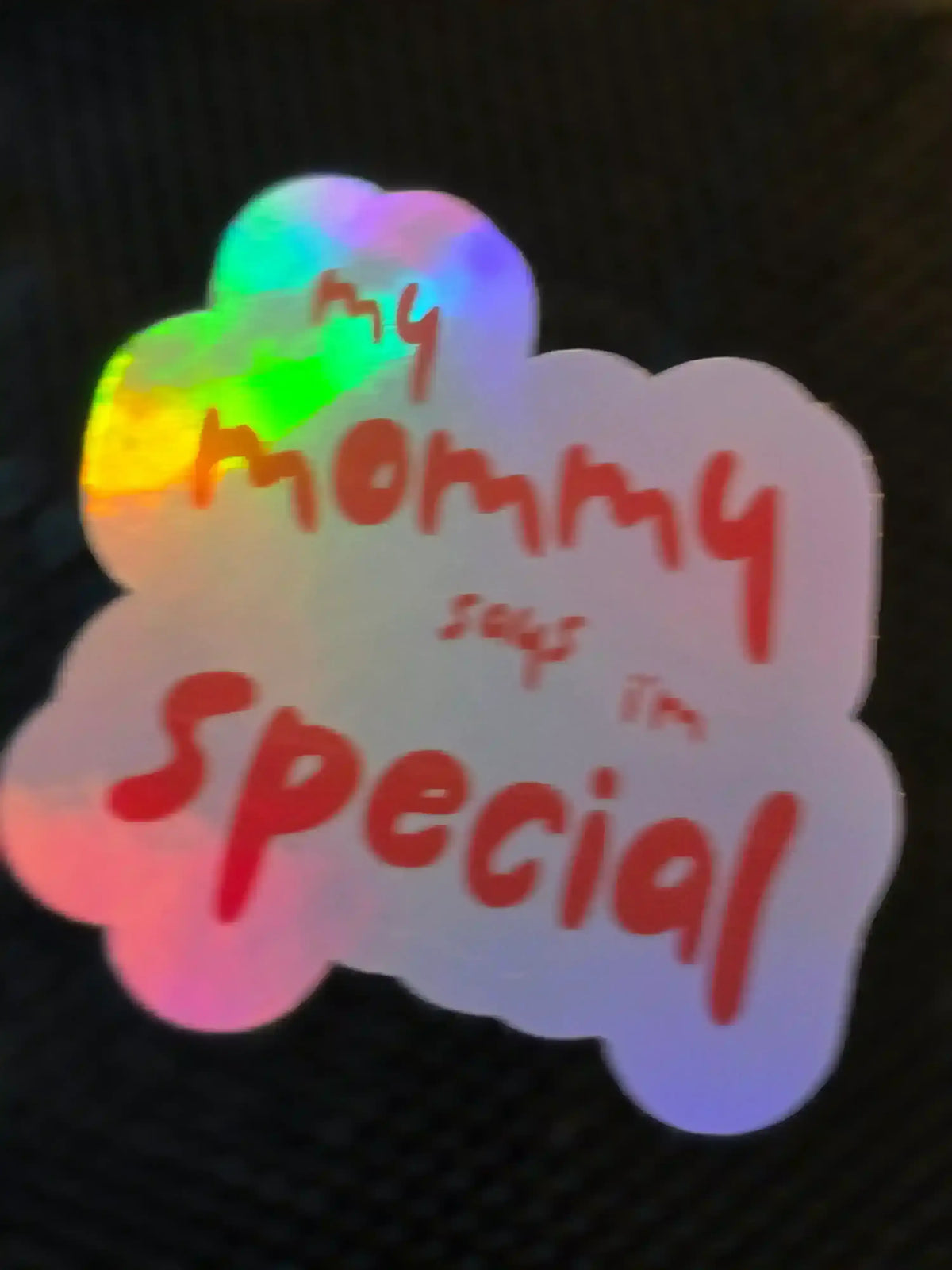 My Mommy Says I’m Special - Premium Vinyl Sticker - Cady Creations