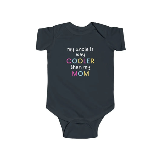 My Uncle Is Way Cooler Than My Mom - Baby Onesie - Cady Creations
