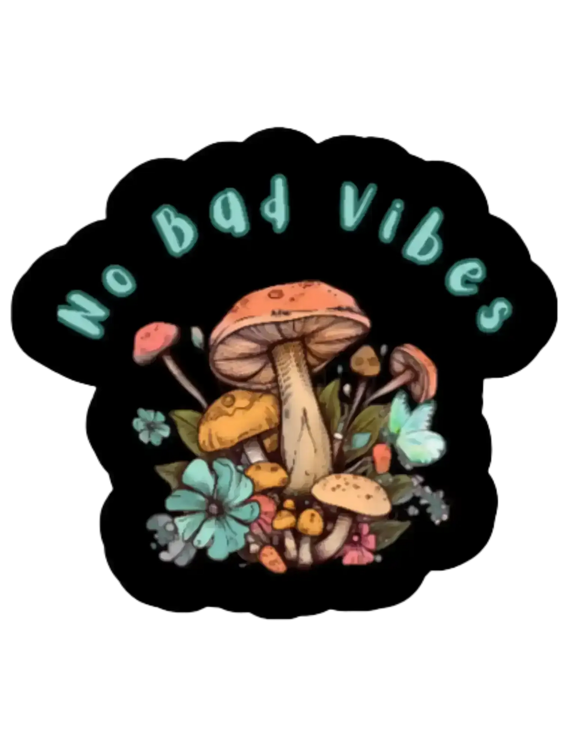 No Bad Vibes Mushroom - Premium Vinyl Sticker - Cady Creations