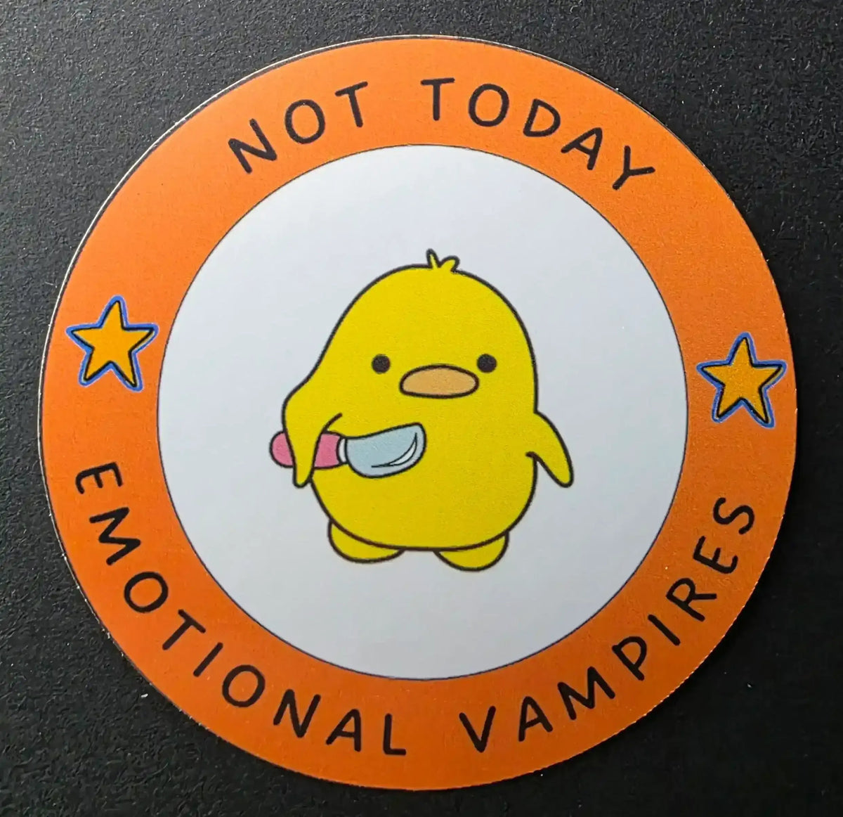 Not Today Emotional Vampires - Premium Vinyl Sticker - Cady Creations