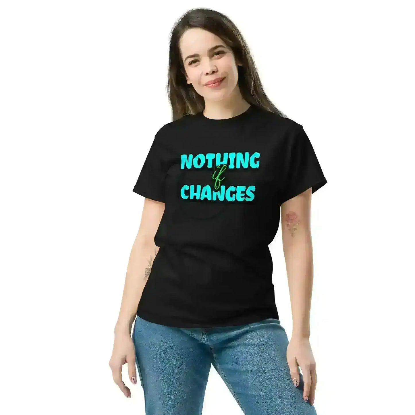 Nothing Changes If Nothing Changes Unisex Tee - Motivational Quote Design - Cady Creations