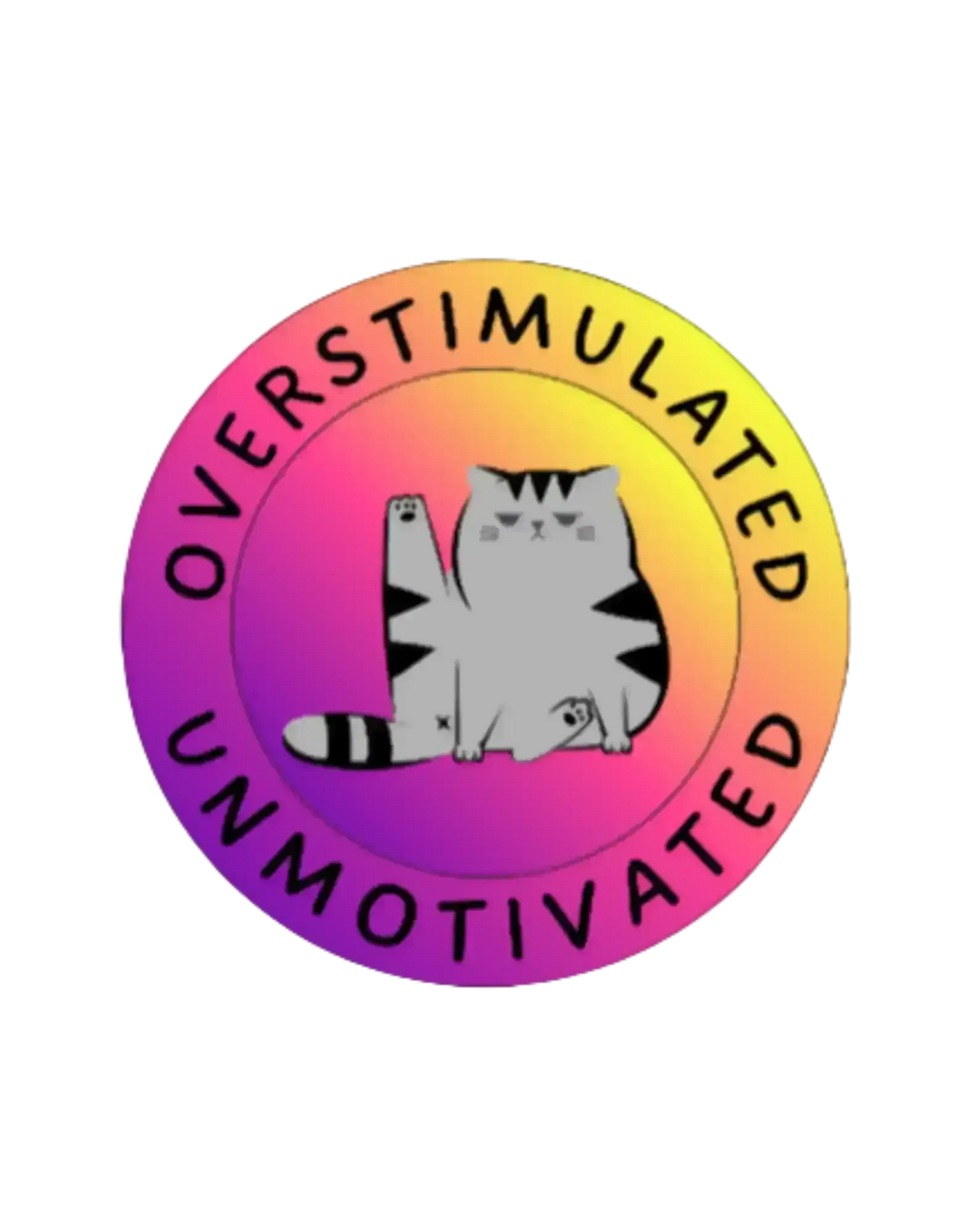 Overstimulated Unmotivated - Premium Vinyl Sticker - Cady Creations