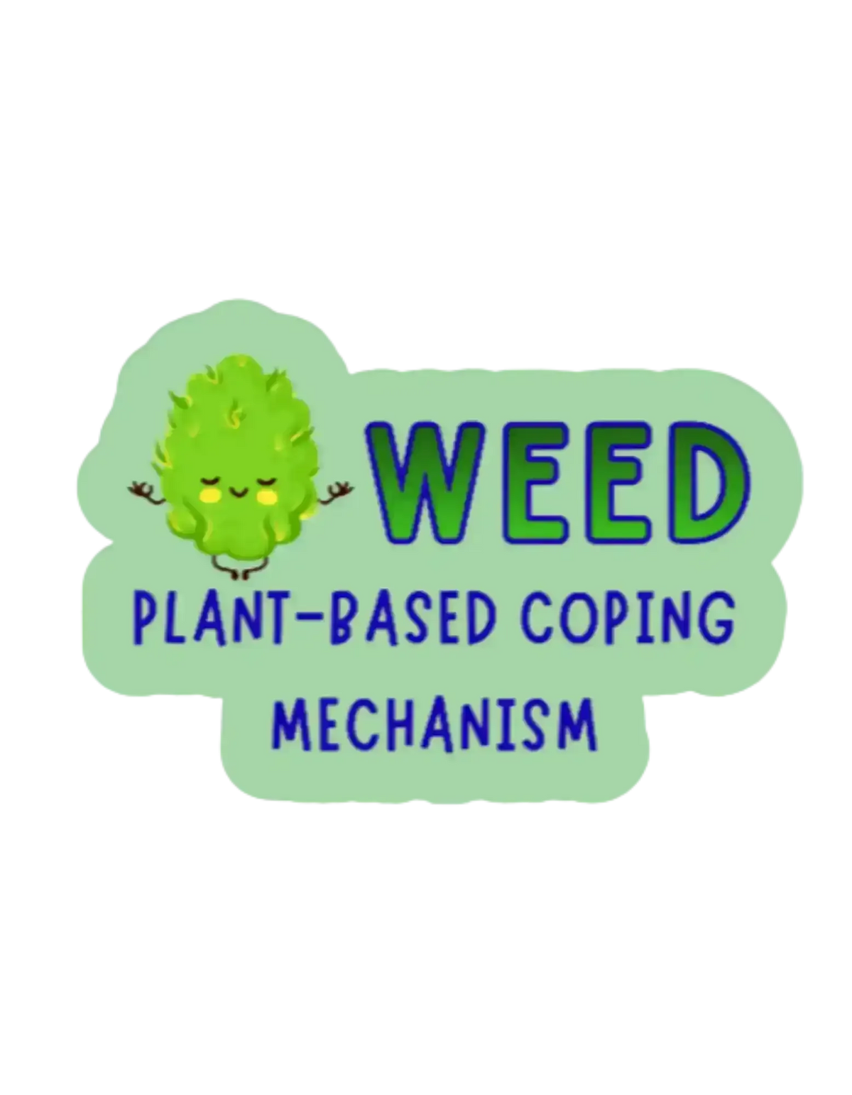 Plant-Based Coping Mechanism - Premium Vinyl Sticker - Cady Creations