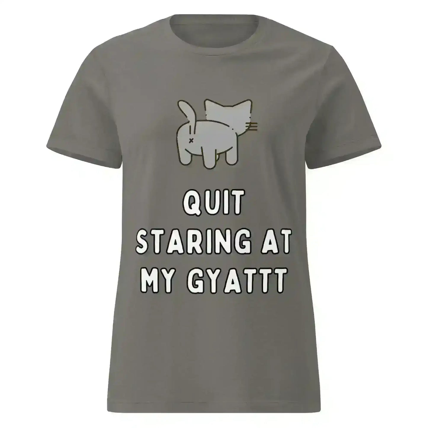 Quit Staring At My Gyatt - Fitted Tee - Cady Creations