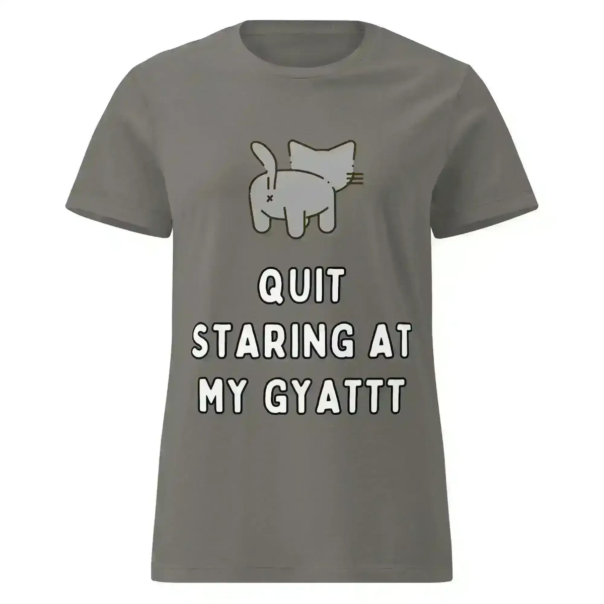 Quit Staring At My Gyatt - Fitted Tee - Cady Creations